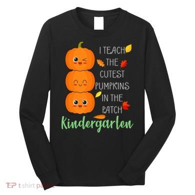 Cutest Pumpkins In The Patch Kindergarten Long Sleeve Shirt