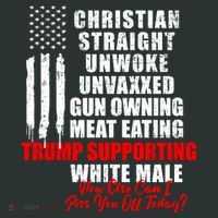 Christian Unwoke Unvaxxed Gun Owning Meat Eating Trump Supporter White Male Grun T-Shirt thumb 7