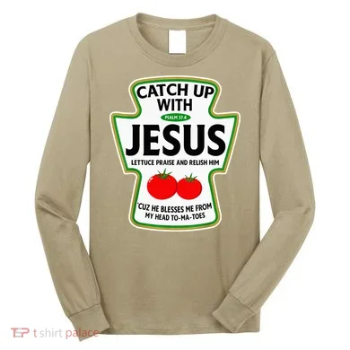 Catch Up With Jesus Long Sleeve Shirt