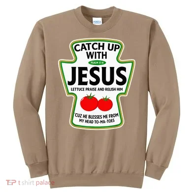 Catch Up With Jesus Sweatshirt