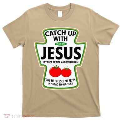 Catch Up With Jesus T-Shirt