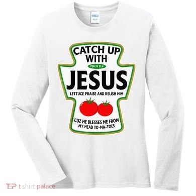 Catch Up With Jesus Women's Long Sleeve Shirt