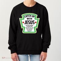 Catch Up With Jesus Funny Christian Faith Women's Sweatshirt thumb 0