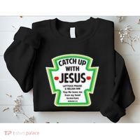 Catch Up With Jesus Funny Christian Faith Sweatshirt thumb 2