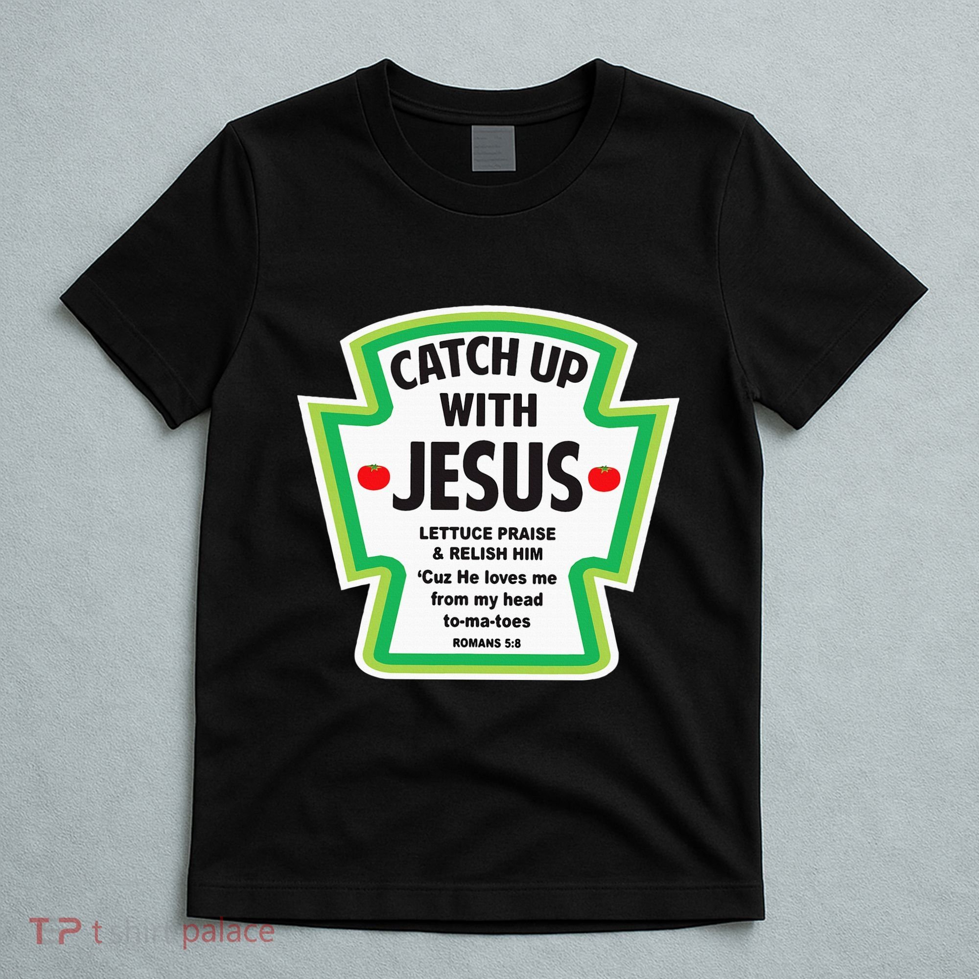 Catch Up With Jesus Funny Christian Faith T-Shirt