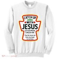 Catch Up With Jesus Ketchup Funny Christian Sweatshirt thumb 0
