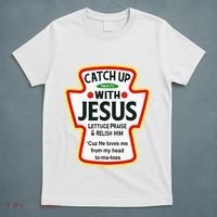 Catch Up With Jesus Ketchup Funny Christian T-Shirt thumb 5
