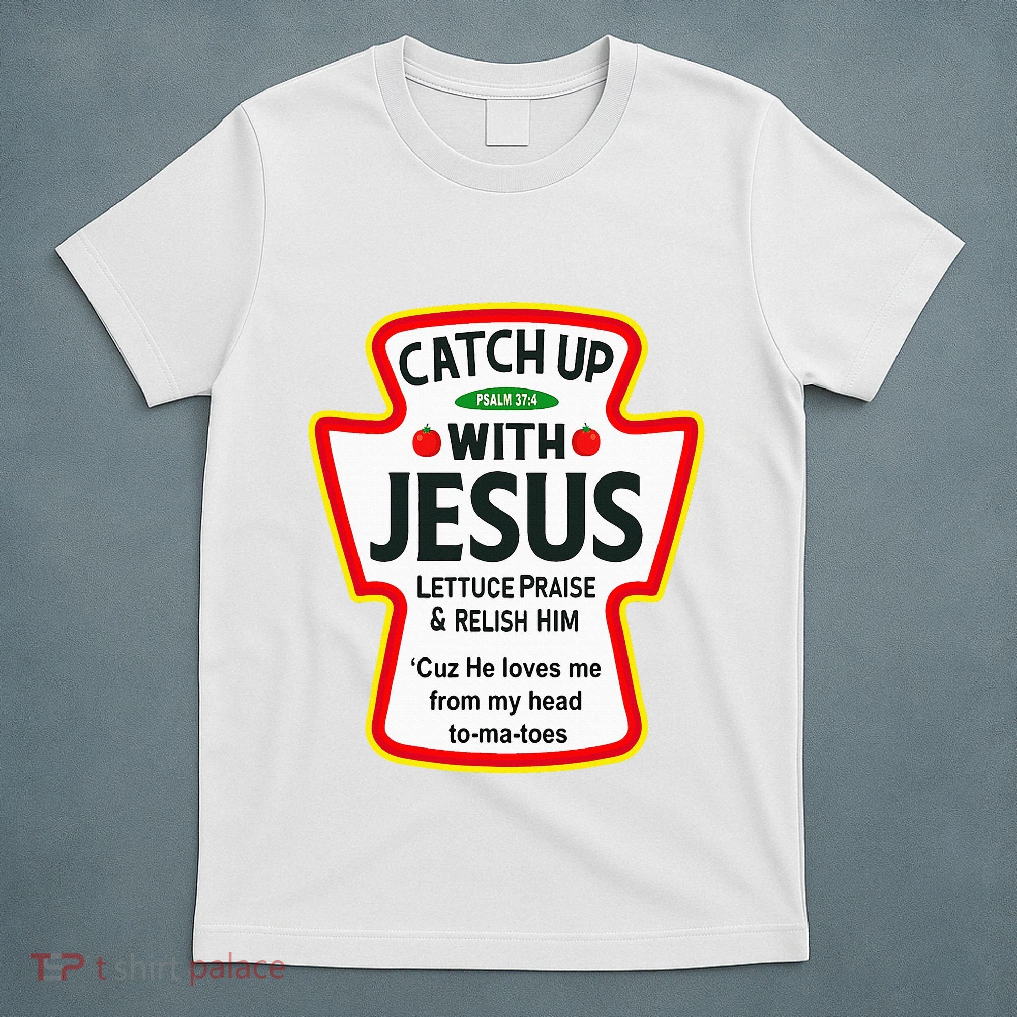 Catch Up With Jesus Ketchup Funny Christian T-Shirt