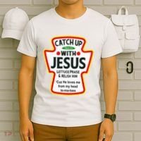 Catch Up With Jesus Ketchup Funny Christian T-Shirt thumb 6