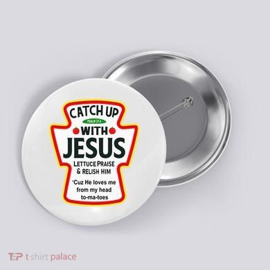 Catch Up With Jesus Ketchup Funny Christian Button