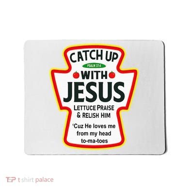 Catch Up With Jesus Ketchup Funny Christian Mousepad