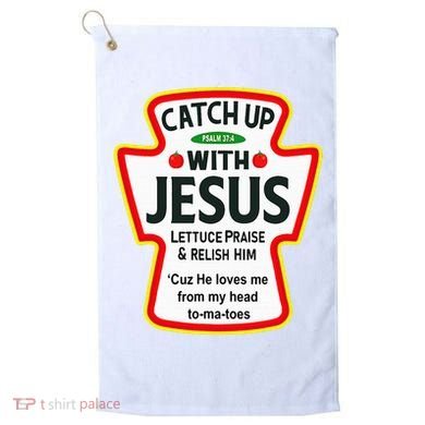 Catch Up With Jesus Ketchup Funny Christian Golf Towel