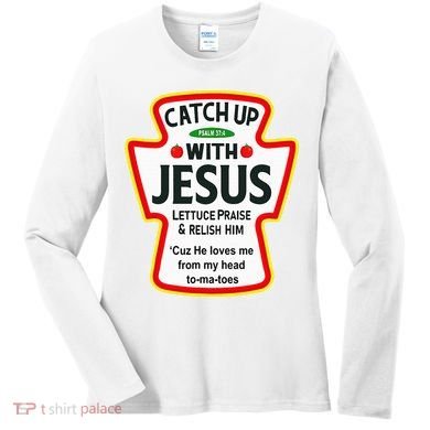 Catch Up With Jesus Ketchup Funny Christian Women's Long Sleeve Shirt