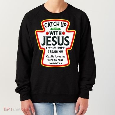 Catch Up With Jesus Ketchup Funny Christian Women's Sweatshirt