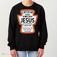 Catch Up With Jesus Ketchup Funny Christian Women's Sweatshirt thumb 0