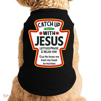 Catch Up With Jesus Ketchup Funny Christian Doggie Tank
