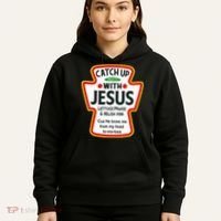 Catch Up With Jesus Ketchup Funny Christian Hoodie thumb 5