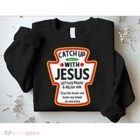 Catch Up With Jesus Ketchup Funny Christian Sweatshirt thumb 2