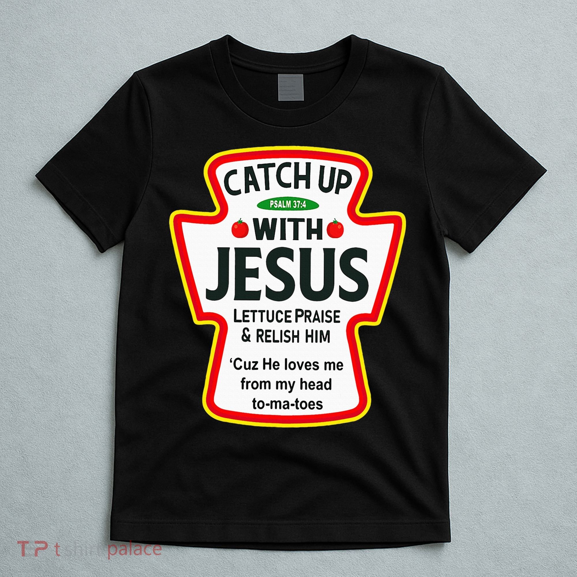Catch Up With Jesus Ketchup Funny Christian T-Shirt