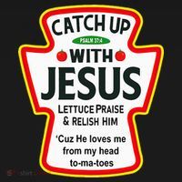 Catch Up With Jesus Ketchup Funny Christian T-Shirt thumb 7