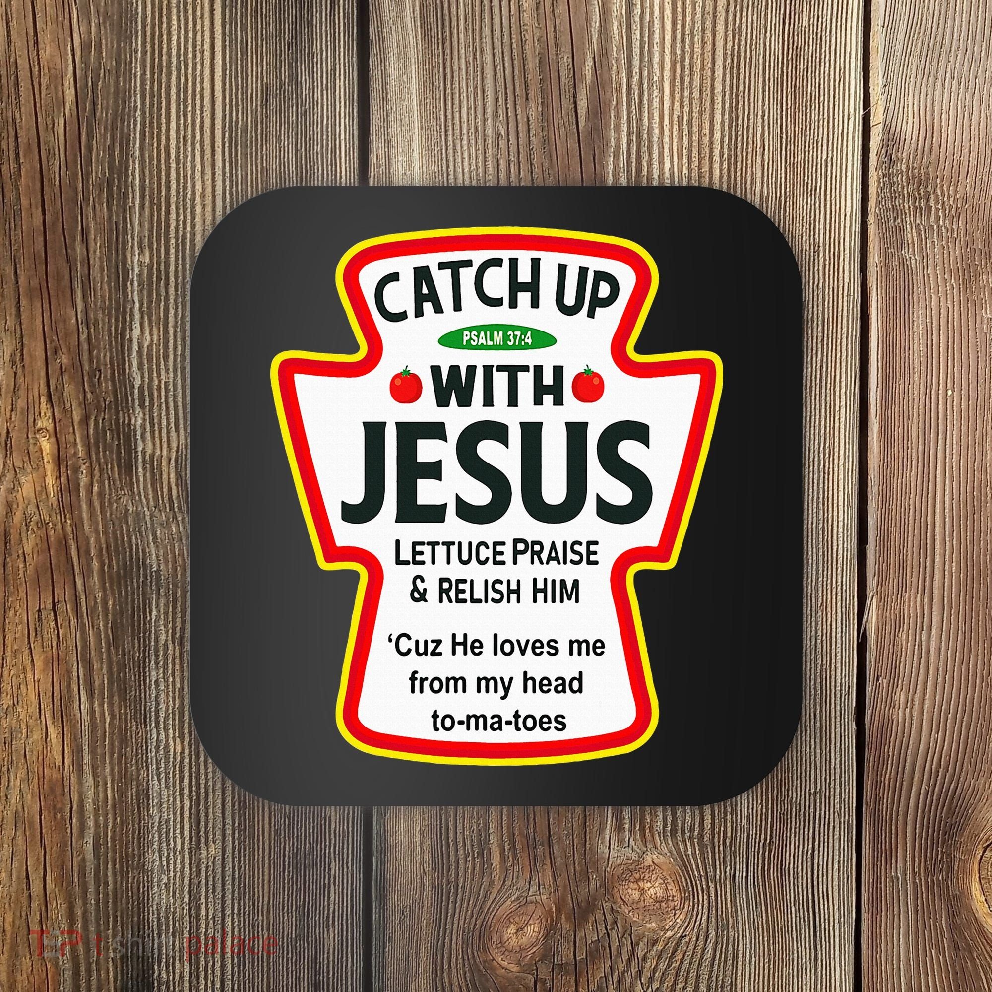 Catch Up With Jesus Ketchup Funny Christian Coaster