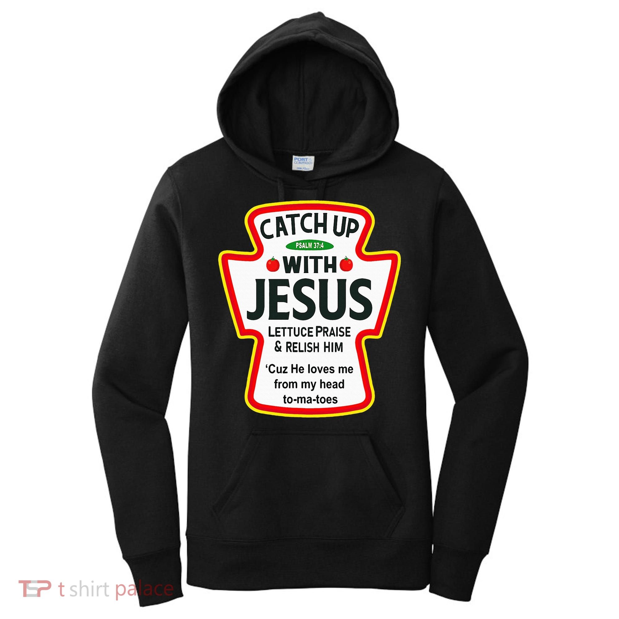 Catch Up With Jesus Ketchup Funny Christian Women's Hoodie