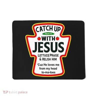 Catch Up With Jesus Ketchup Funny Christian Mousepad