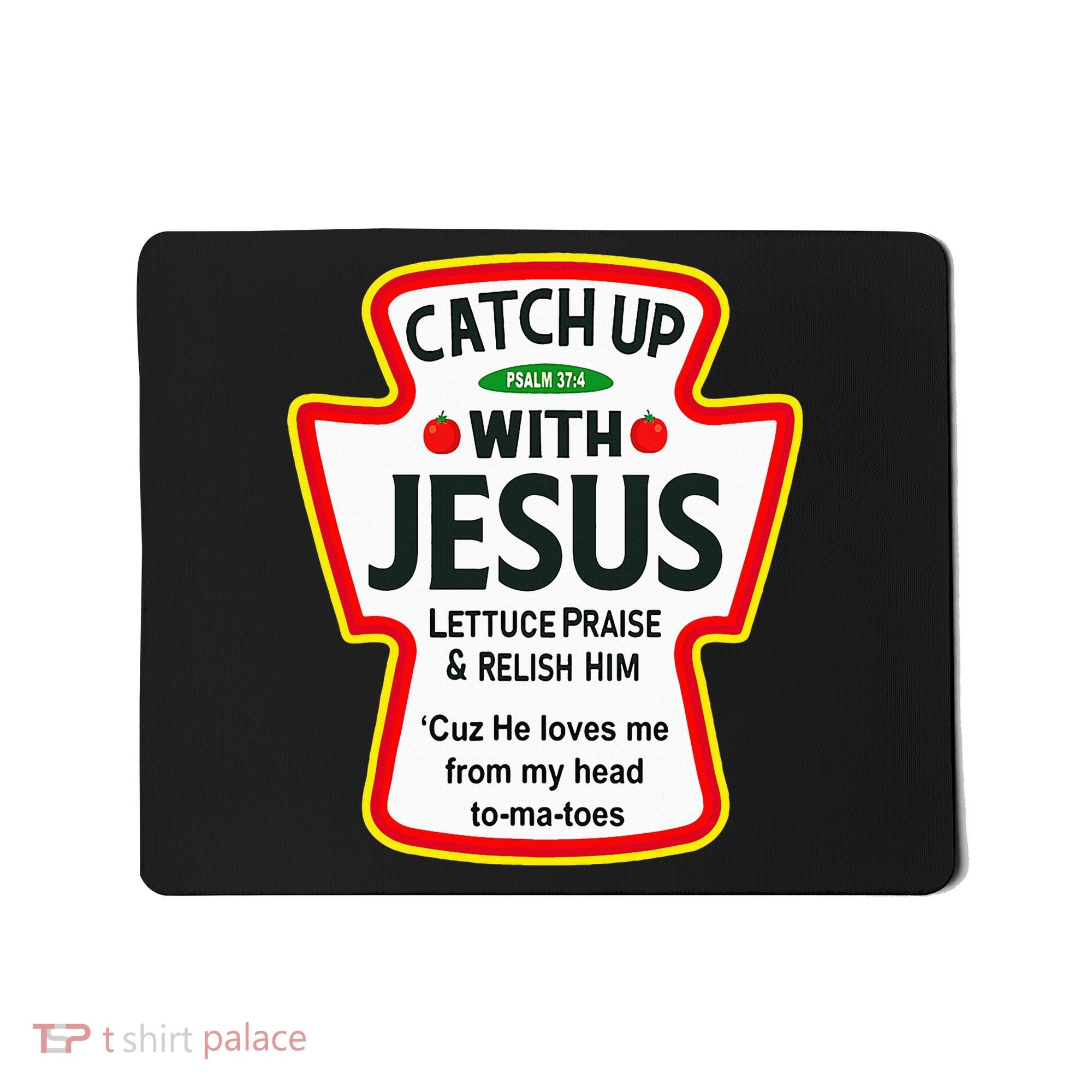Catch Up With Jesus Ketchup Funny Christian Mousepad