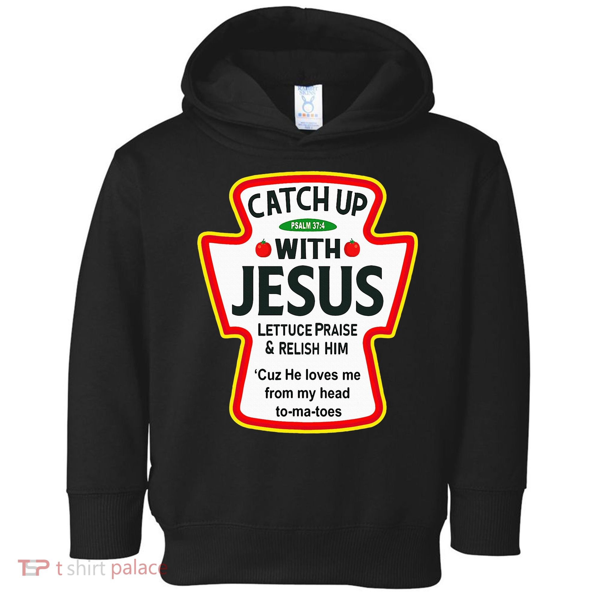Catch Up With Jesus Ketchup Funny Christian Toddler Hoodie