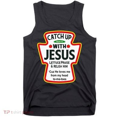 Catch Up With Jesus Ketchup Funny Christian Tank Top
