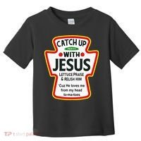 Catch Up With Jesus Ketchup Funny Christian Toddler T-Shirt thumb 0