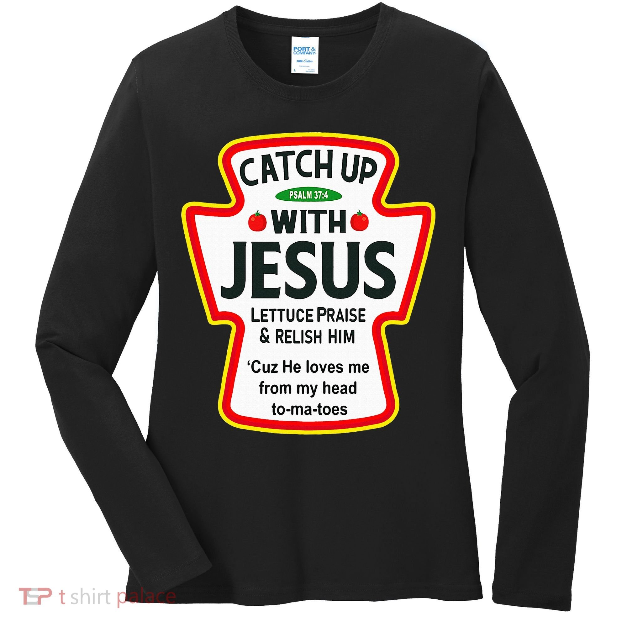 Catch Up With Jesus Ketchup Funny Christian Women's Long Sleeve Shirt