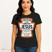 Catch Up With Jesus Ketchup Funny Christian Women's T-Shirt thumb 4