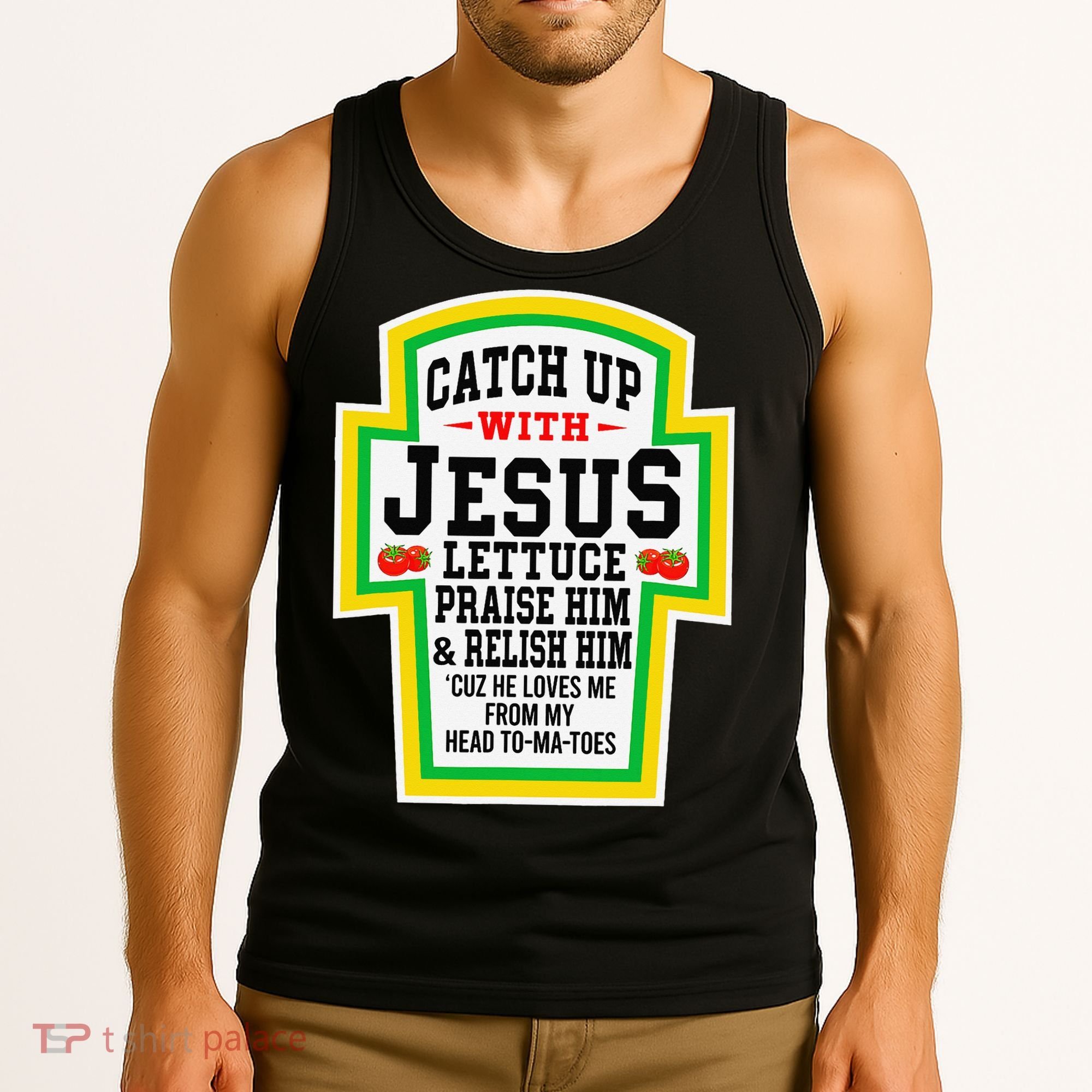 Catch Up With Jesus He Loves Me From My Head To-Ma-Toes Tank Top