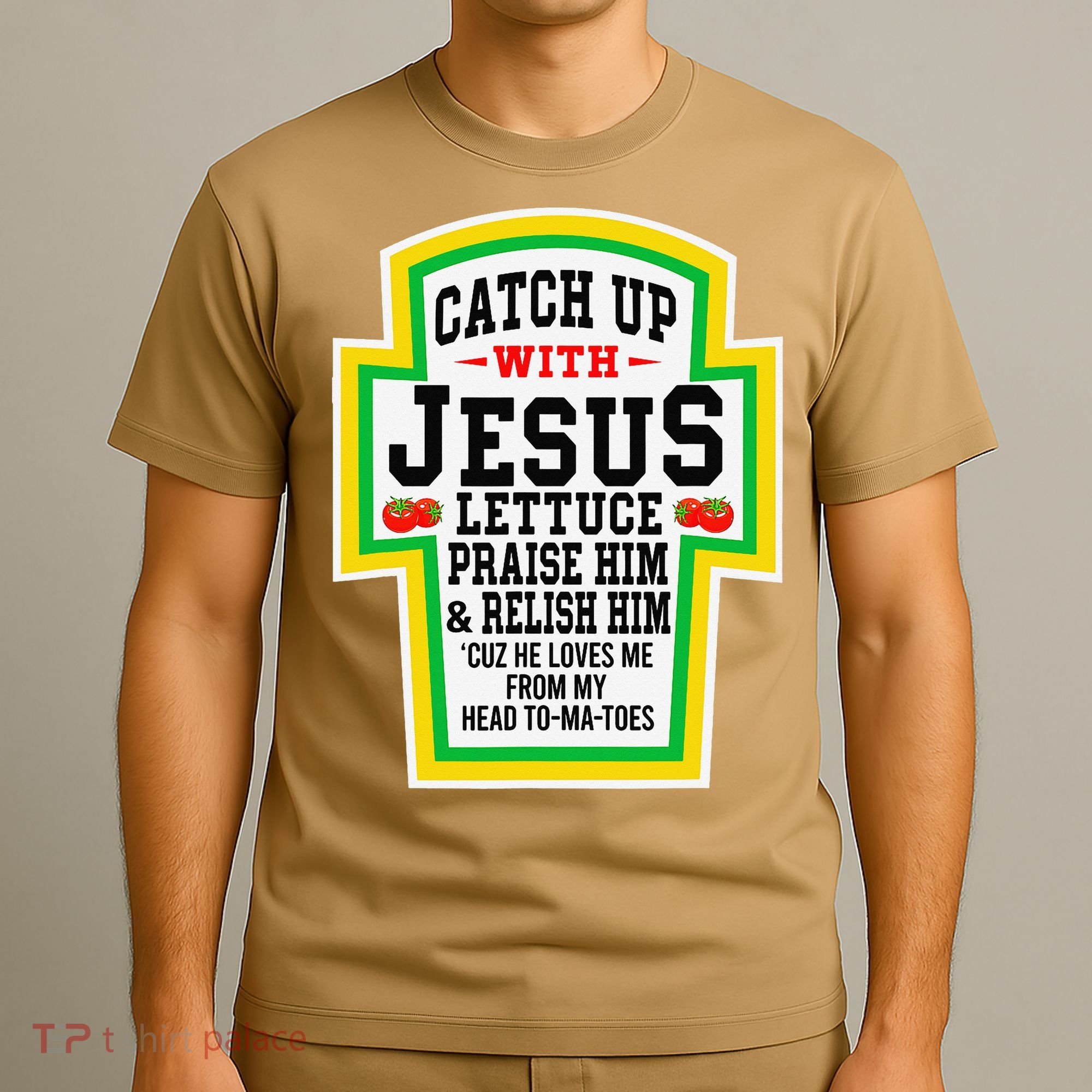 Catch Up With Jesus He Loves Me From My Head To-Ma-Toes T-Shirt