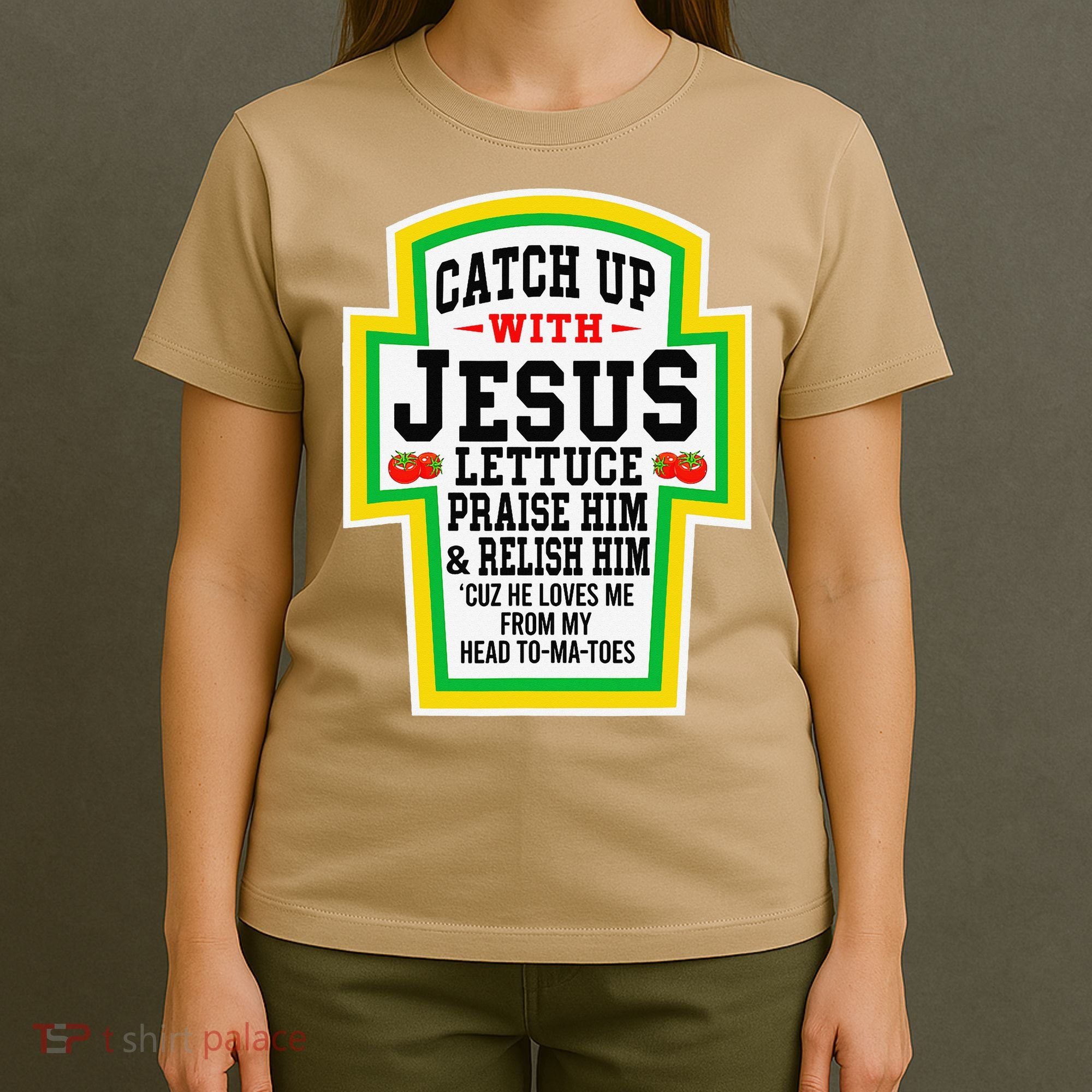 Catch Up With Jesus He Loves Me From My Head To-Ma-Toes T-Shirt