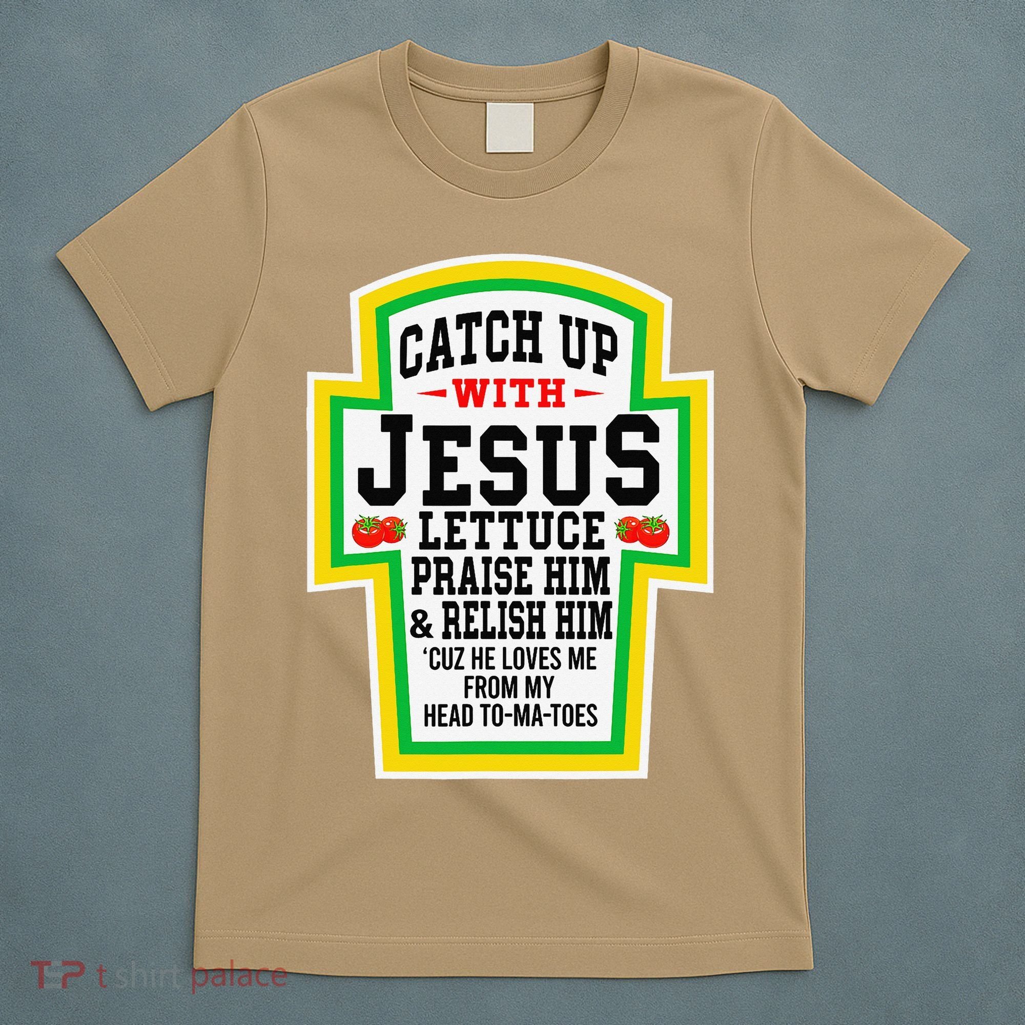 Catch Up With Jesus He Loves Me From My Head To-Ma-Toes T-Shirt