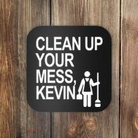 Clean Up Your Mess Kevin Coaster thumb 0