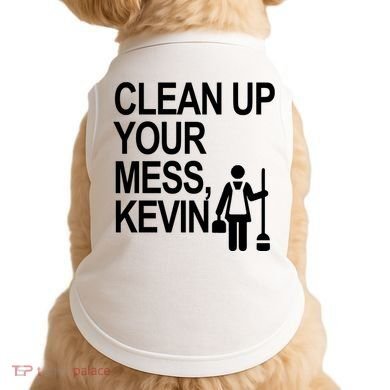 Clean Up Your Mess Kevin Doggie Tank