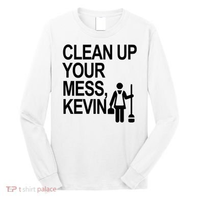 Clean Up Your Mess Kevin Long Sleeve Shirt