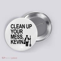 Clean Up Your Mess Kevin Button thumb 0