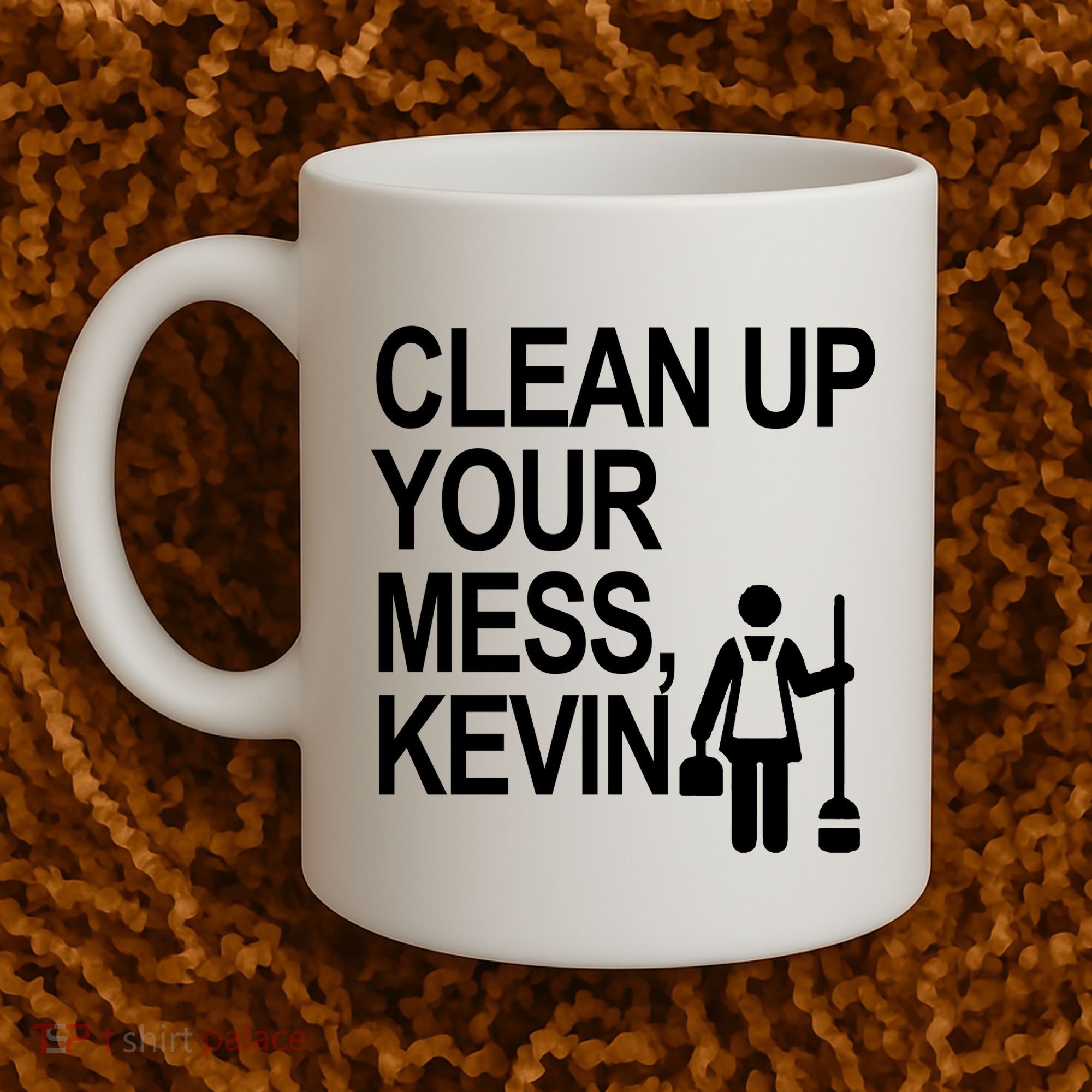 Clean Up Your Mess Kevin Coffee Mug