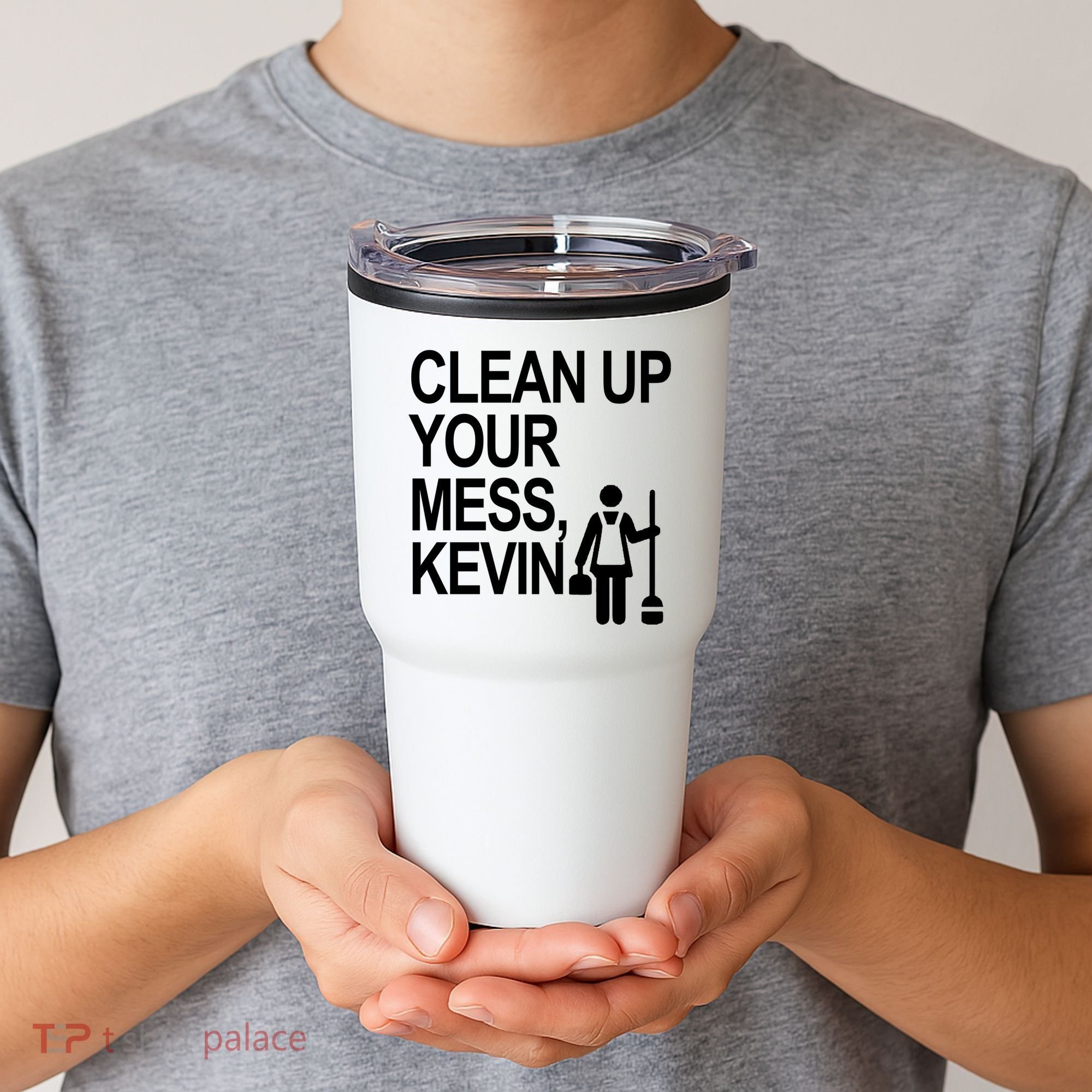Clean Up Your Mess Kevin Tumbler