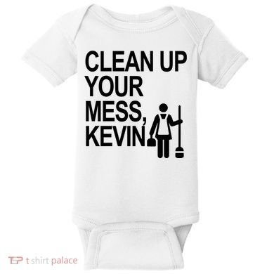 Clean Up Your Mess Kevin Baby Bodysuit