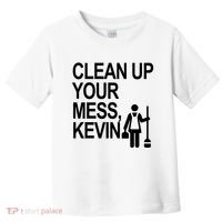 Clean Up Your Mess Kevin Toddler T-Shirt thumb 0