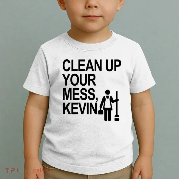 Clean Up Your Mess Kevin Toddler T-Shirt