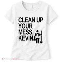 Clean Up Your Mess Kevin Women's T-Shirt thumb 0