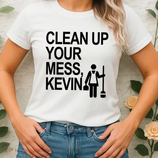 Clean Up Your Mess Kevin Women's T-Shirt