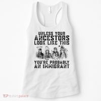 Cool Unless Your Ancestors Look Like This Youre Probably An Immigrant Women's Tank Top thumb 0