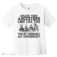 Cool Unless Your Ancestors Look Like This Youre Probably An Immigrant Toddler T-Shirt thumb 0